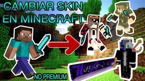 Como Cambiar Skin En Minecraft No Premium Todas Las Versiones Facil Y Rapido 100 Youtube