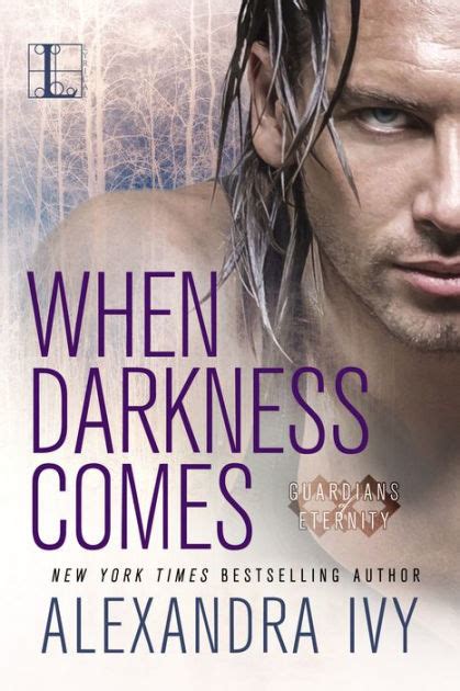 When Darkness Comes Guardians Of Eternity Series 1 By Alexandra Ivy