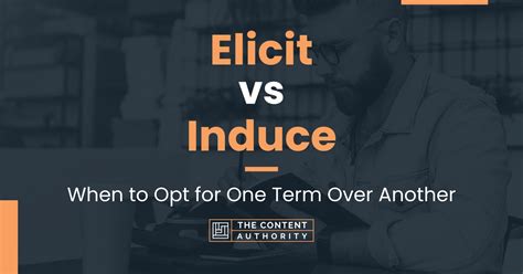 Elicit Vs Induce When To Opt For One Term Over Another