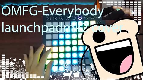 Omfg Everybody Launchpad Mk2 Cover Youtube