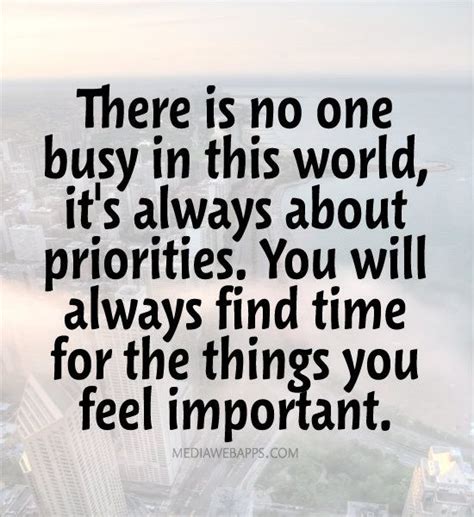 There Is No One Busy In This World It S Always About Priorities You