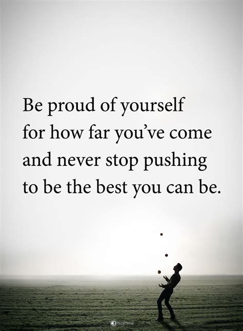 Be Proud Of Yourself For How Far Youve Come And Never Stop Pushing To