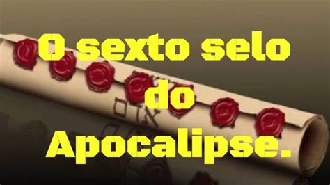 O Sexto Selo De Apocalipse Youtube