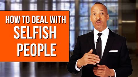 How To Deal With Selfish People New Ways To Handle Them Youtube