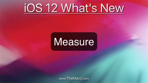 How To Use The Measure App In Ios 12 A Video Tutorial From