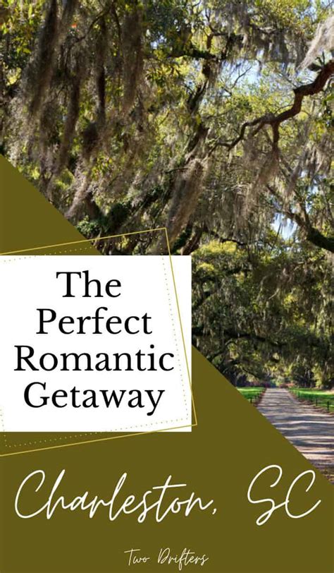 The Perfect Romantic Getaway In Charleston Sc