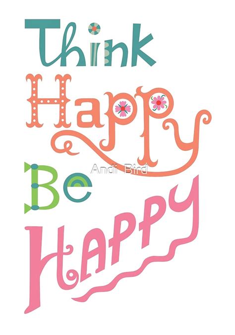 Think Happy Be Happy By Andi Bird Redbubble