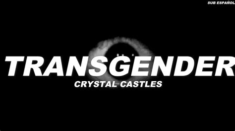 Crystal Castles Transgender ♡︎sub Español♡︎ Crystal Castles Transgender ♡︎sub Español♡︎