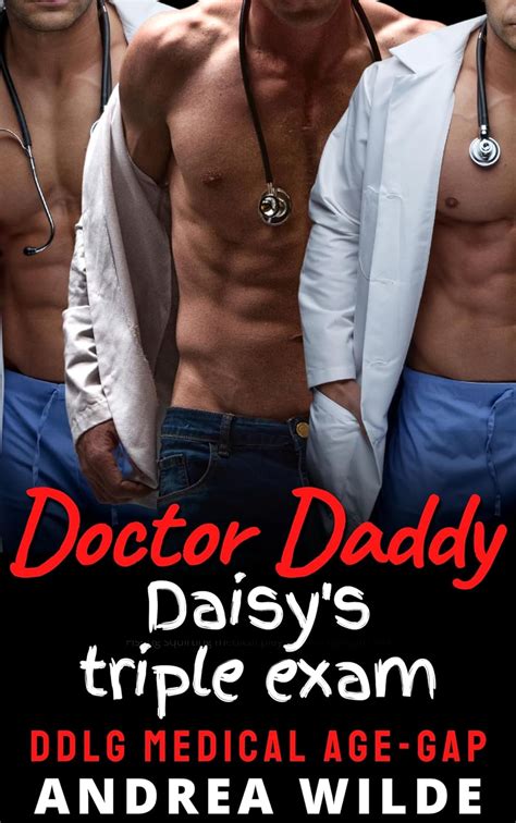 Doctor Daddy Daisys Triple Exam Ddlg Medical Age Gap Sexy Doctor Daddies Give Medical Exams