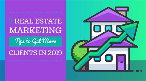 7 Tried And True Real Estate Marketing Tips To Get More Clients In 2020