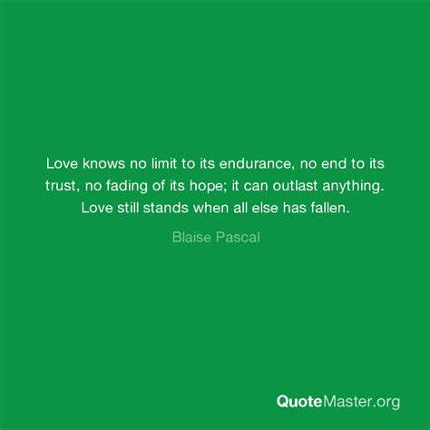 Love Knows No Limit To Its Endurance No End To Its Trust No Fading Of