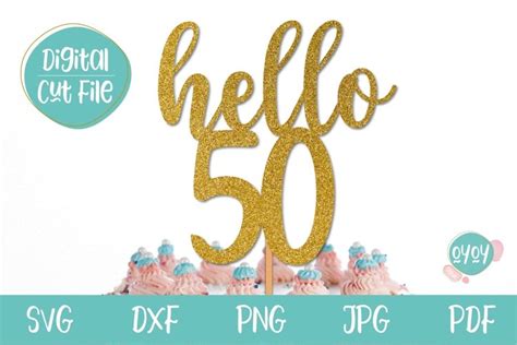 Hello 50 Svg 50th Birthday Cake Topper Svg