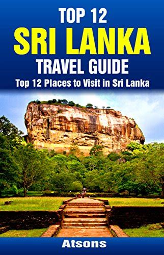 Top 12 Places To Visit In Sri Lanka Top 12 Sri Lanka Travel Guide