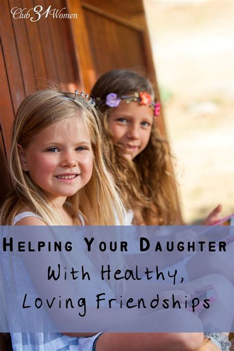 How To Help Your Daughter With Healthy Loving Friendships Parenting