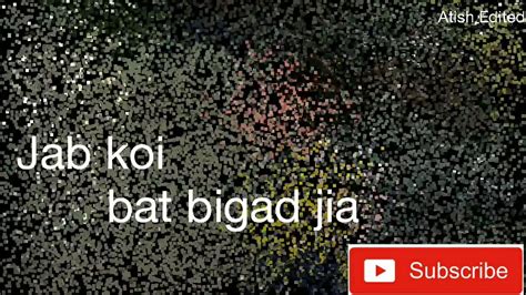 Jab Koi Baat Bigad Jaye Sad Song Whatsapp Status Youtube