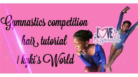 Gymnastics Competition Hair Tutorial Kykis World Youtube