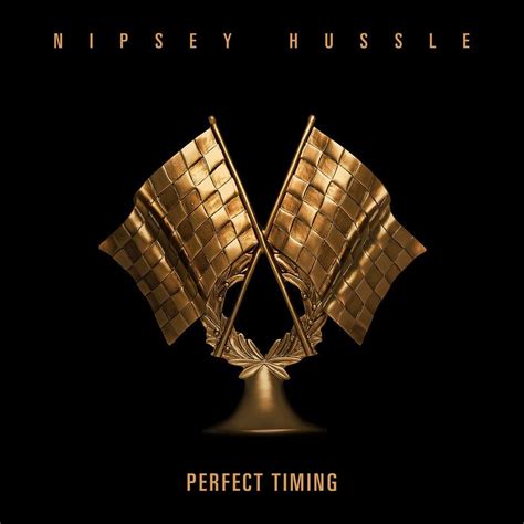 Nipsey Hussle Perfect Timing Lyrics Genius Lyrics