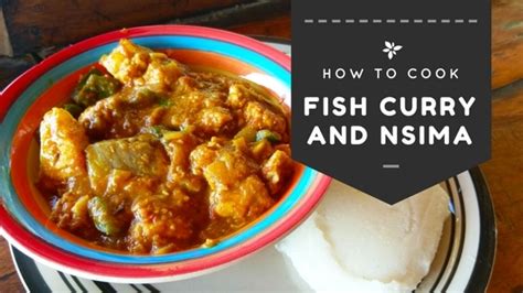 How To Cook Fish Curry And Nsima A Traditional Malawian Dish On
