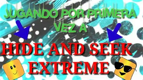 Jugando Por Primera Vez A Hide And Seek Extreme Youtube