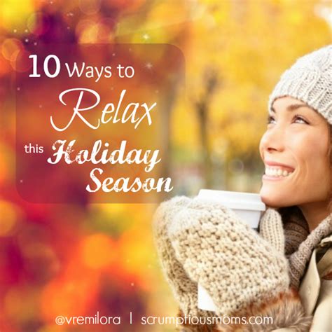 10 ways to relax during the holiday season scrumptiousmoms