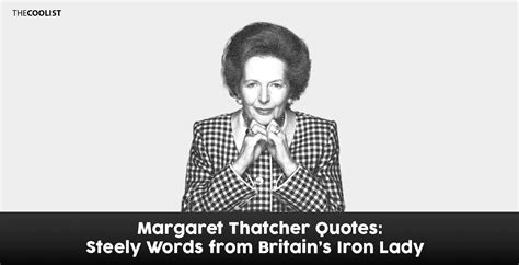 Margaret Thatcher Quotes Steely Words From Britains Iron Lady