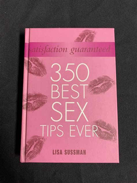 Satisfaction Guaranteed 350 Best Sex Tips Ever By Lisa Sussman ~ Brand New 9781844429127 Ebay