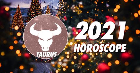 Taurus 2021 Horoscope Horoscopeoftoday