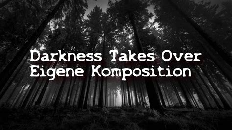 Darkness Takes Over Eigene Komposition Soundtrack ♫ Youtube