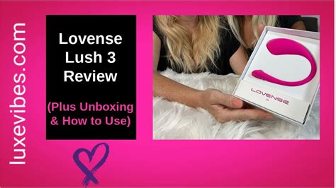 Lovense Lush 3 Review Plus Unboxing And How To Use Youtube