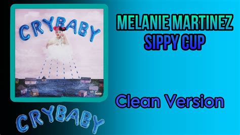 Melanie Martinez ‘sippy Cup Clean Version Youtube