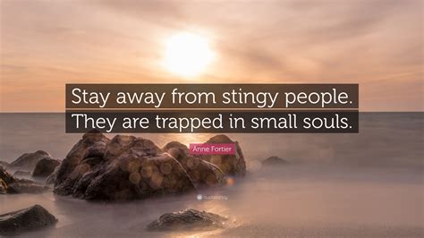 Anne Fortier Quote Stay Away From Stingy People They Are Trapped In