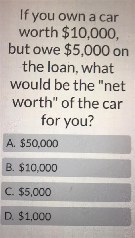 Answered If You Own A Car Worth 10000 But Owe 5000 On The Loan
