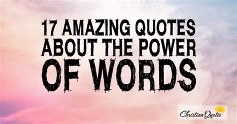 17 Amazing Quotes About The Power Of Words