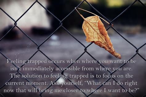 Feeling Trapped Occurs When Where You Want To Be Isnt Immediately