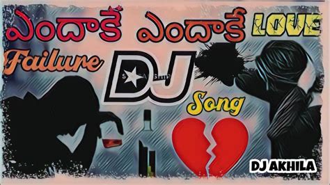 Endakay Endakay Dj Song Telugu Dj Songs Love Failure Dj Songs Youtube