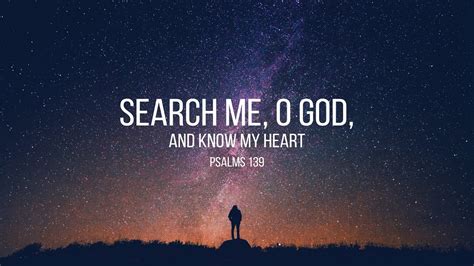 Psalm 1391 24 Search Me O God And Know My Heart Youtube