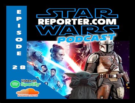 Star Wars Reporter Podcast Ep 28 Rise Of Skywalker And The Future Of