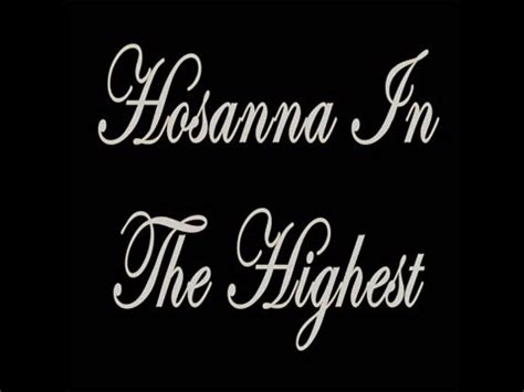 Christian hymnal/song classic/contemporary, for worship and praise. Hosanna In The Highest (Catholic Hymn) -Lyrics- - YouTube