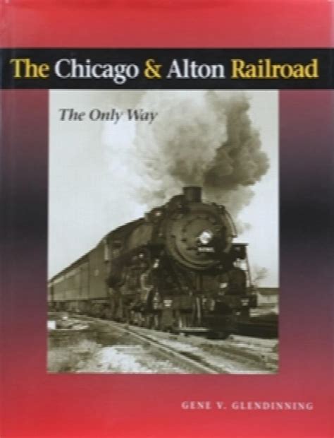 The Chicago And Alton Railroad The Only Way
