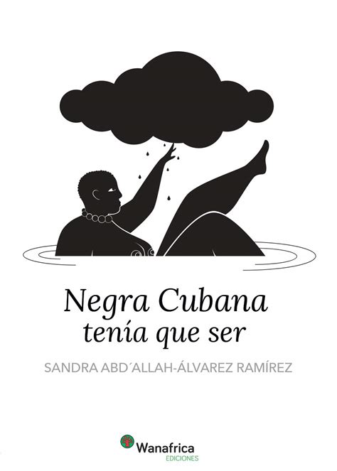 Negra Cubana Ten A Que Ser By Sandra Abd Allah Lvarrez Ram Rez Goodreads