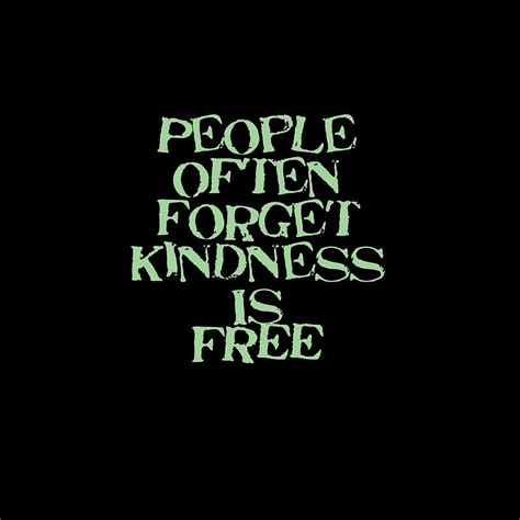 People Forget Kindness Is Free 546902 Photograph By M K Miller Fine