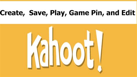 Kahoot Create Save Play Game Pin And Edit Game Youtube