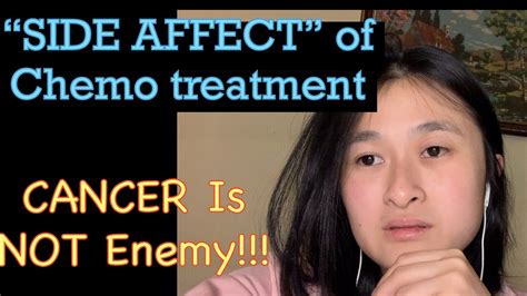 Cancer Is Not Your Enemy What Is Side Affect Of Chemo Treatment