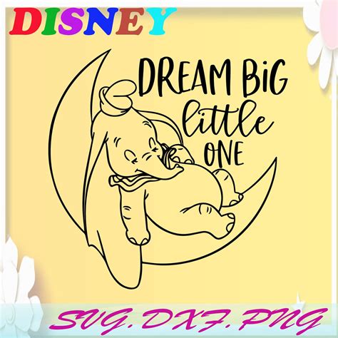 Dumbo Dream Big Little One Dumbo Movie Svg Walt Disney Etsy
