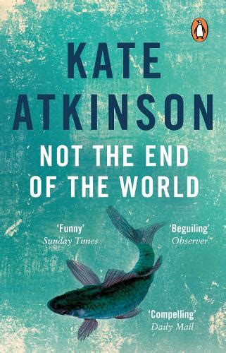 Not The End Of The World By Kate Atkinson Waterstones