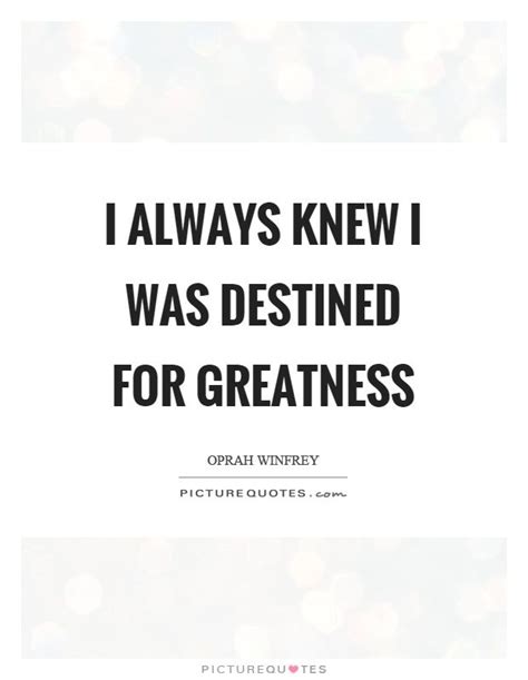 You Are Destined For Greatness Stop Making Excuses My Destiny