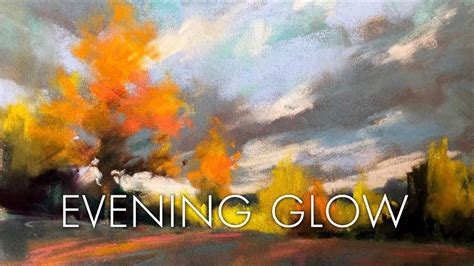 Pastel Painting Demonstration Evening Glow Youtube