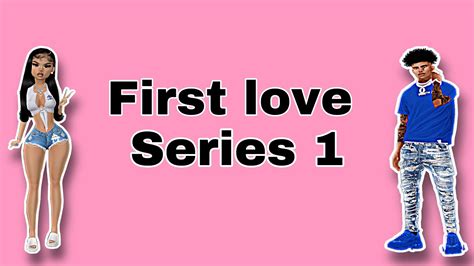 Imvu Series First Love S1 Ep 1 Youtube
