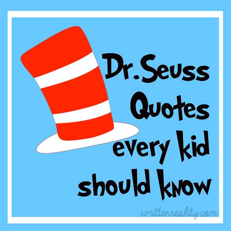 Seuss's works will not be forgotten and will continue to capture readers for generations. Dr. Seuss Quotes Every Kid Should Know - Written Reality
