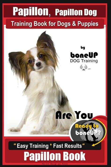 Papillon Papillon Dog Training Book For Dogs And Puppies By Bone Up Dog